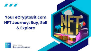 Your eCryptoBit.com NFT Journey: Buy, Sell & Explore - Classroom 6X